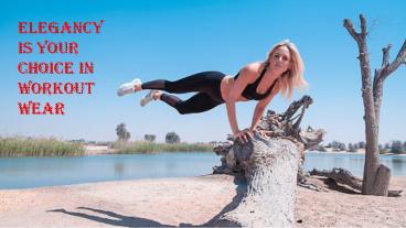 Elegancy Is Your Choice In Workout Wear