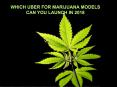 Which Uber for Marijuana Models can you Launch in 2018 PowerPoint PPT Presentation