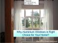 Why Aluminium Windows is Right Choice for Your Home? PowerPoint PPT Presentation
