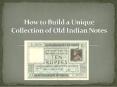 How to Build a Unique Collection of Old Indian Notes PowerPoint PPT Presentation