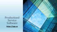 Productized Service Software