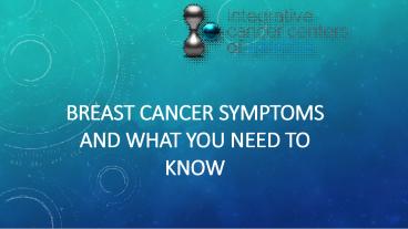 Breast Cancer Symptoms And What You Need To Know