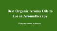 Best organic aroma oils used in aromatherapy PowerPoint PPT Presentation