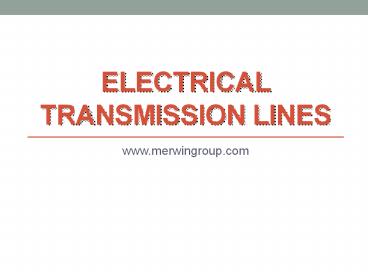 Electrical Transmission Lines - www.merwingroup.com