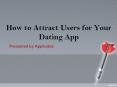 How to Attract Users for Your Dating App PowerPoint PPT Presentation