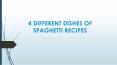 4 DIFFERENT DISHES OF SPAGHETTI RECIPES PowerPoint PPT Presentation