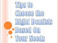 Tips to Choose the Right Dentists Based On Your Needs PowerPoint PPT Presentation
