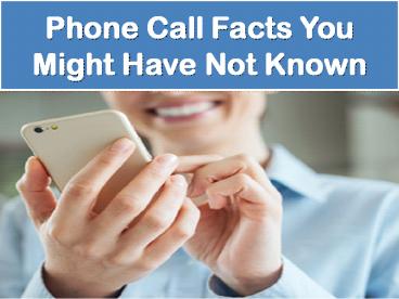 Phone Call Facts You Might Have Not Known