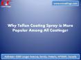 Why Teflon Coating Spray is More Popular Among All Coatings PowerPoint PPT Presentation