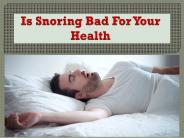 Is Snoring Bad For Your Health