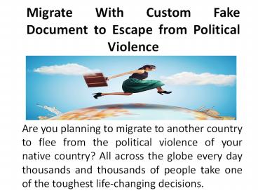 Migrate With Custom Fake Document to Escape from Political Violence