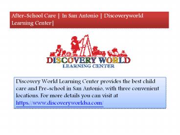 After-School Care|In San Antonio|Discoveryworld Learning Center|