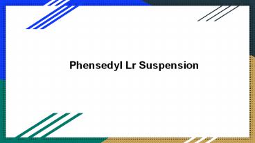 Phensedyl lr suspension