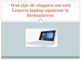 Wat zijn de stappen om een Lenovo-laptop opnieuw te formatteren PowerPoint PPT Presentation