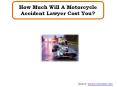 How Much Will A Motorcycle Accident Lawyer Cost You? PowerPoint PPT Presentation