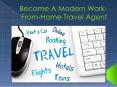 Become A Modern Work-From-Home Travel Agent PowerPoint PPT Presentation