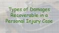 Types of Damages Recoverable in a Personal Injury Case (1) PowerPoint PPT Presentation