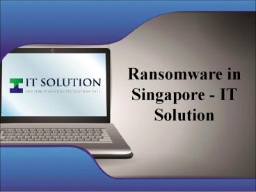 Ransomware in Singapore - IT Solution