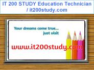 IT 200 STUDY Education Technician / it200study.com