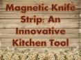Ideas & Benefits of Using Magnetic Knife Strips PowerPoint PPT Presentation