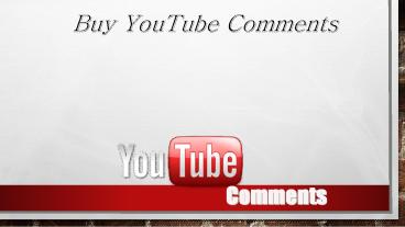 Get YouTube Comments to Boost up your Brand Value