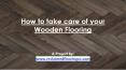 How to take care of Wooden Flooring PowerPoint PPT Presentation
