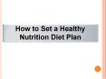 How to Set a Healthy Nutrition Diet Plan PowerPoint PPT Presentation