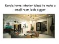 Kerala home interior ideas to make a small room look bigger PowerPoint PPT Presentation