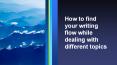 How to find your writing flow while dealing with different topics PowerPoint PPT Presentation