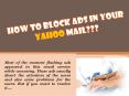 How to Block Ads in Your Yahoo Mail? PowerPoint PPT Presentation