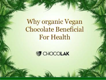 Why organic Vegan Chocolate Beneficial For Health