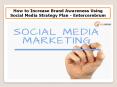 How to Increase Brand Awareness Using Marketing with Social Networking - Entercerebrum PowerPoint PPT Presentation
