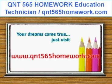 QNT 565 HOMEWORK Education Technician / qnt565homework.com