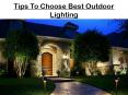 Tips To Choose Best Outdoor Lighting PowerPoint PPT Presentation