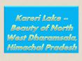 Kareri Lake – Beauty of North West Dharamsala, Himachal Pradesh PowerPoint PPT Presentation
