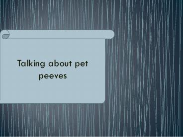 Let Us Talk about Pet Peeves presentation | free to download