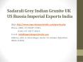Sadarali Grey Indian Granite UK US Russia Imperial Exports India PowerPoint PPT Presentation