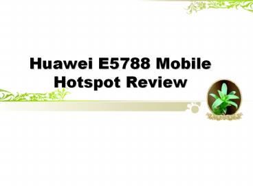 Huawei E5788 Mobile Hotspot Features and Review