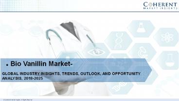 Bio Vanillin Market - Global Industry Insights, Trends, Outlook, and Opportunity Analysis, 2018-2025
