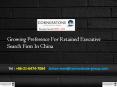 Growing Preference For Retained Executive Search Firm In China PowerPoint PPT Presentation