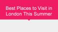 Best Places to Visit in London This Summer PowerPoint PPT Presentation