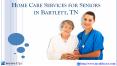 Home Care Services for Seniors in Bartlett, TN PowerPoint PPT Presentation