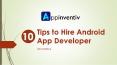 Top 10 Tips to hire android app developer {2018 Edition} PowerPoint PPT Presentation
