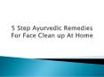 5 Step Ayurvedic Remedies For Face Clean up at Home