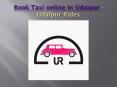 Book Taxi Online in Udaipur PowerPoint PPT Presentation