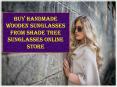 BUY HANDMADE WOODEN SUNGLASSES FROM SHADE TREE SUNGLASSES ONLINE STORE