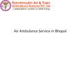 Medical Facility Air Ambulance Service in Bhopal is anytime available PowerPoint PPT Presentation