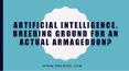 Artificial Intelligence. Breeding Ground For An ACTUAL Armageddon? PowerPoint PPT Presentation