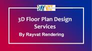 3D Floor Plan Design Services - Rayvat Rendering
