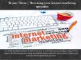 Bryant Tchan | Becoming your internet marketing specialist PowerPoint PPT Presentation